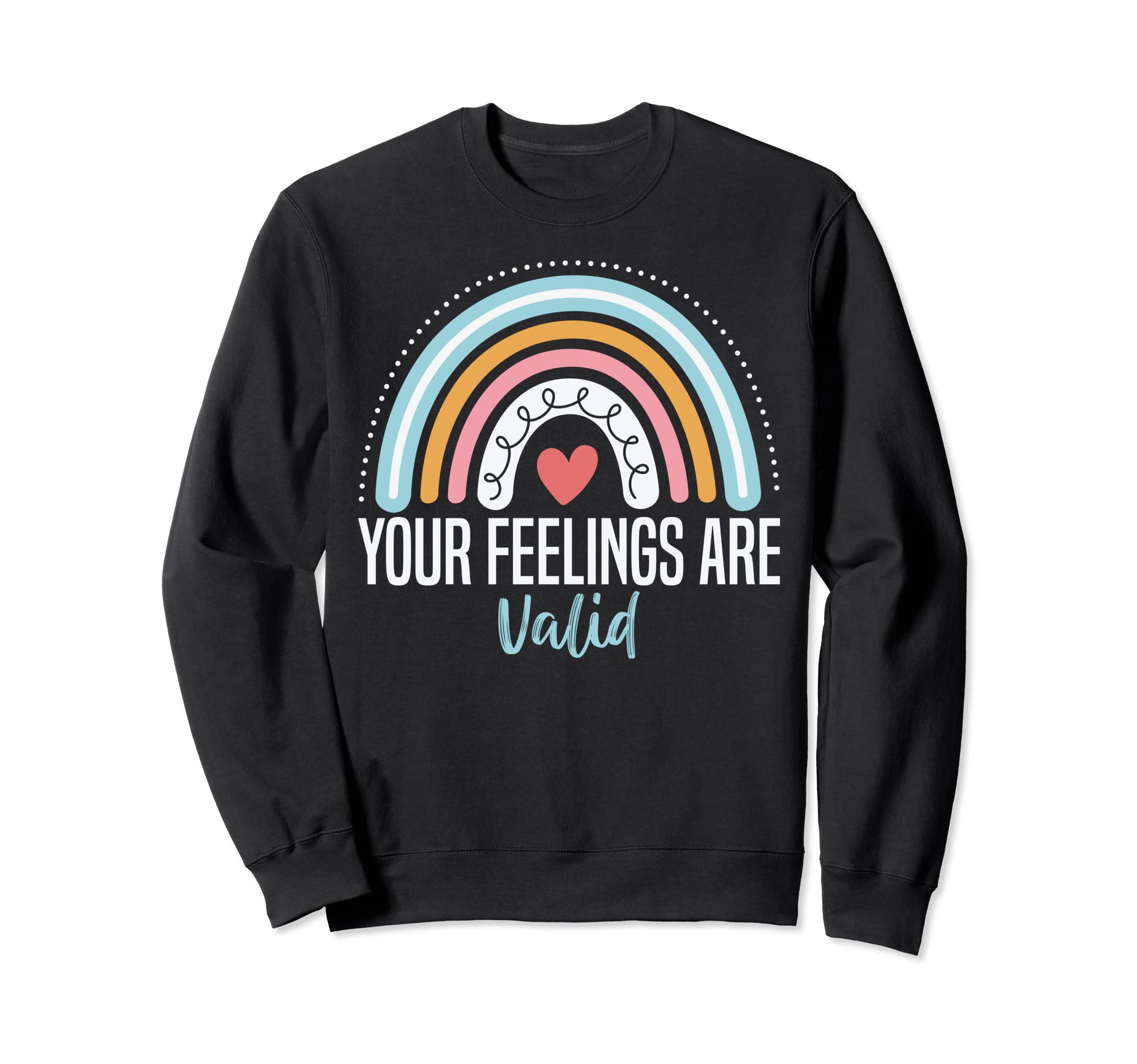 Your Feelings Are Valid Sweatshirt - Casual Everyday Wear for Adults - T-Shirt, Sweatshirt, Hoodie