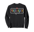 Mental Health Squad Mental Health Sweatshirt - Streetwear Style for Adults - T-Shirt, Sweatshirt, Hoodie