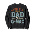 Blessed To Be Called Dad And G Mac Sweatshirt - Streetwear Style Unisex - T-Shirt, Sweatshirt, Hoodie