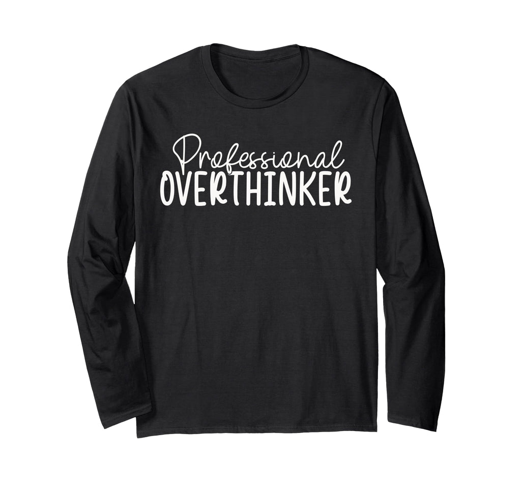 Professional Overthinker T-Shirt - Aesthetic Graphic for Adults - T-Shirt, Sweatshirt, Hoodie