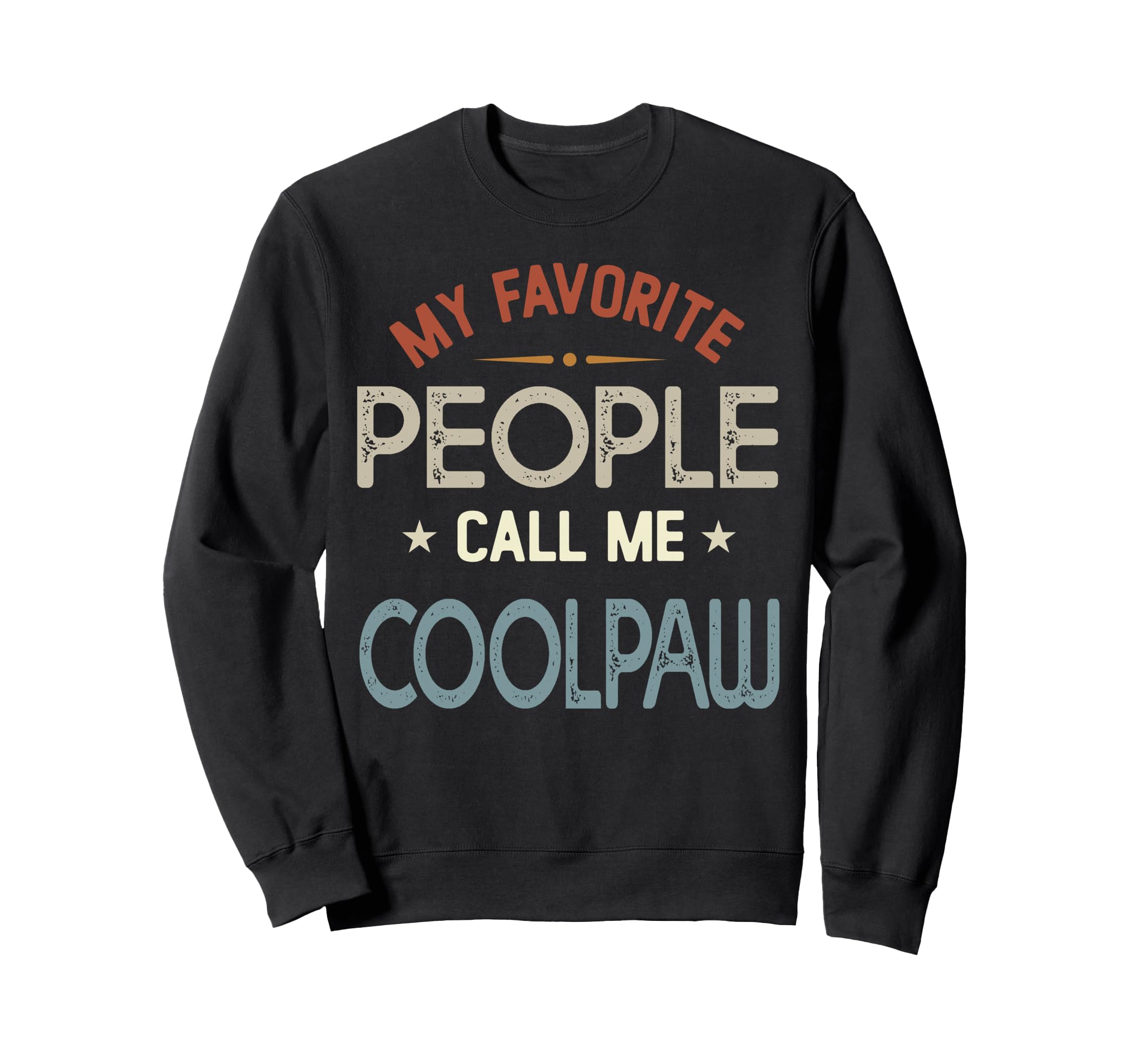 My Favorite People Call Me Coolpaw Sweatshirt - Fun Novelty Design Unisex - T-Shirt, Sweatshirt, Hoodie