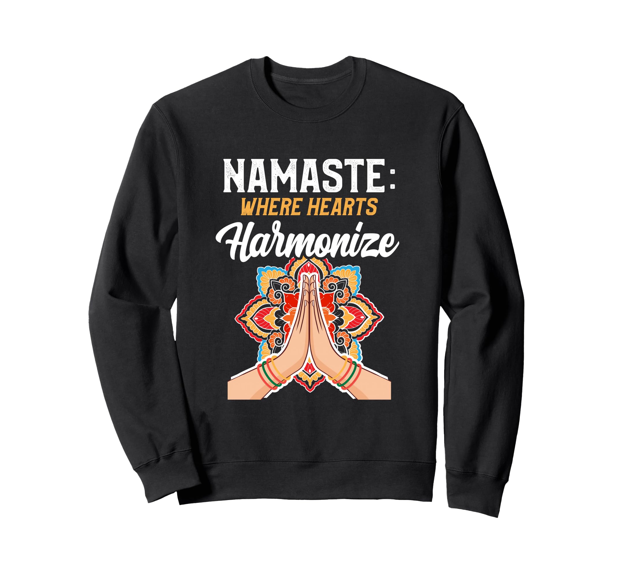 Namaste Where Hearts Harmonize Sweatshirt - Casual Everyday Wear Men Women - T-Shirt, Sweatshirt, Hoodie