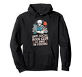 Anti Social Book Club Go Away Im Reading Hoodie - Trendy Graphic Unisex - T-Shirt, Sweatshirt, Hoodie