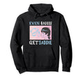 Bad Sad Baddie Mental Health Self Care Hoodie - Unique Graphic Men Women - T-Shirt, Sweatshirt, Hoodie