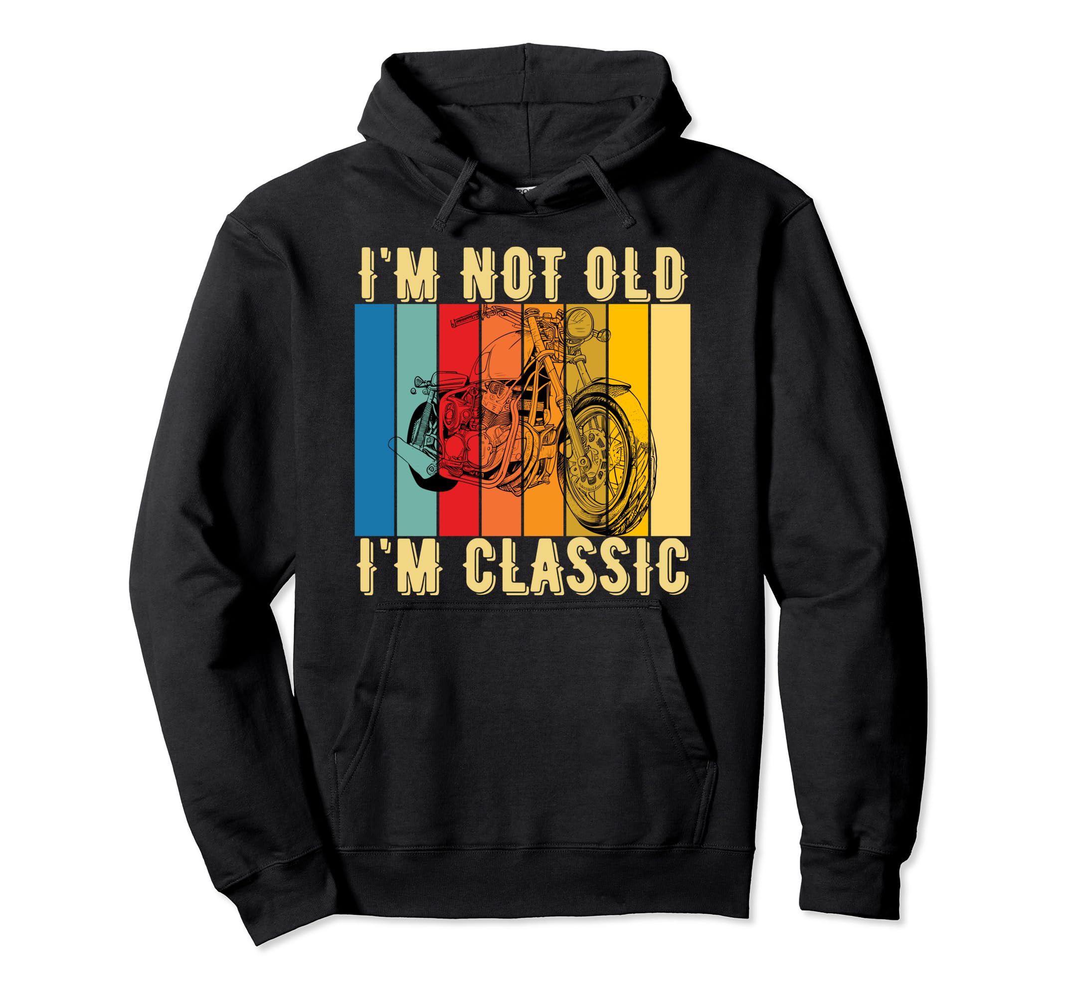 Not Old Im Motorcycle Funny Motorcycle Hoodie - Graphic Print for Adults - T-Shirt, Sweatshirt, Hoodie