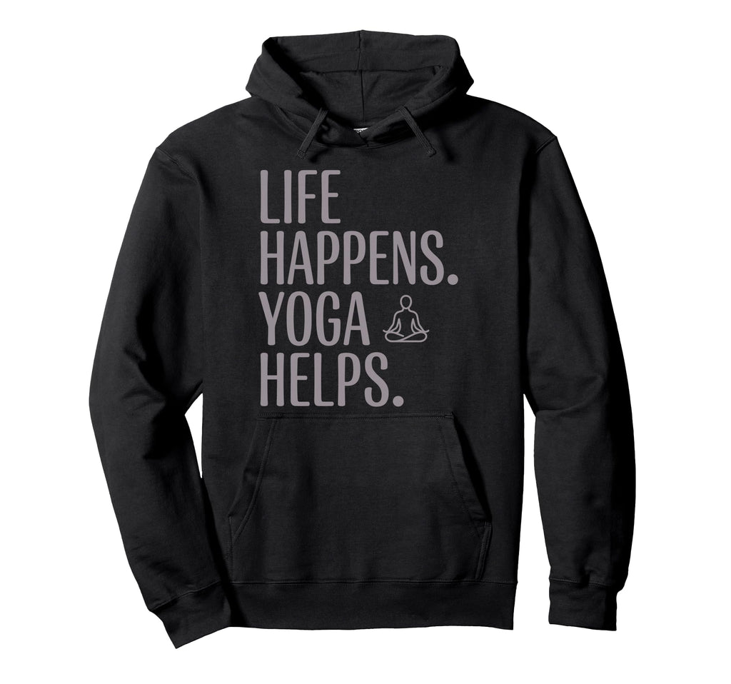 Funny Life Happens Yoga Helps Meditation Hoodie - Streetwear Style Unisex - T-Shirt, Sweatshirt, Hoodie