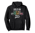 Hold Let Me Overthink This Hoodie - Custom Art Print for Adults - T-Shirt, Sweatshirt, Hoodie