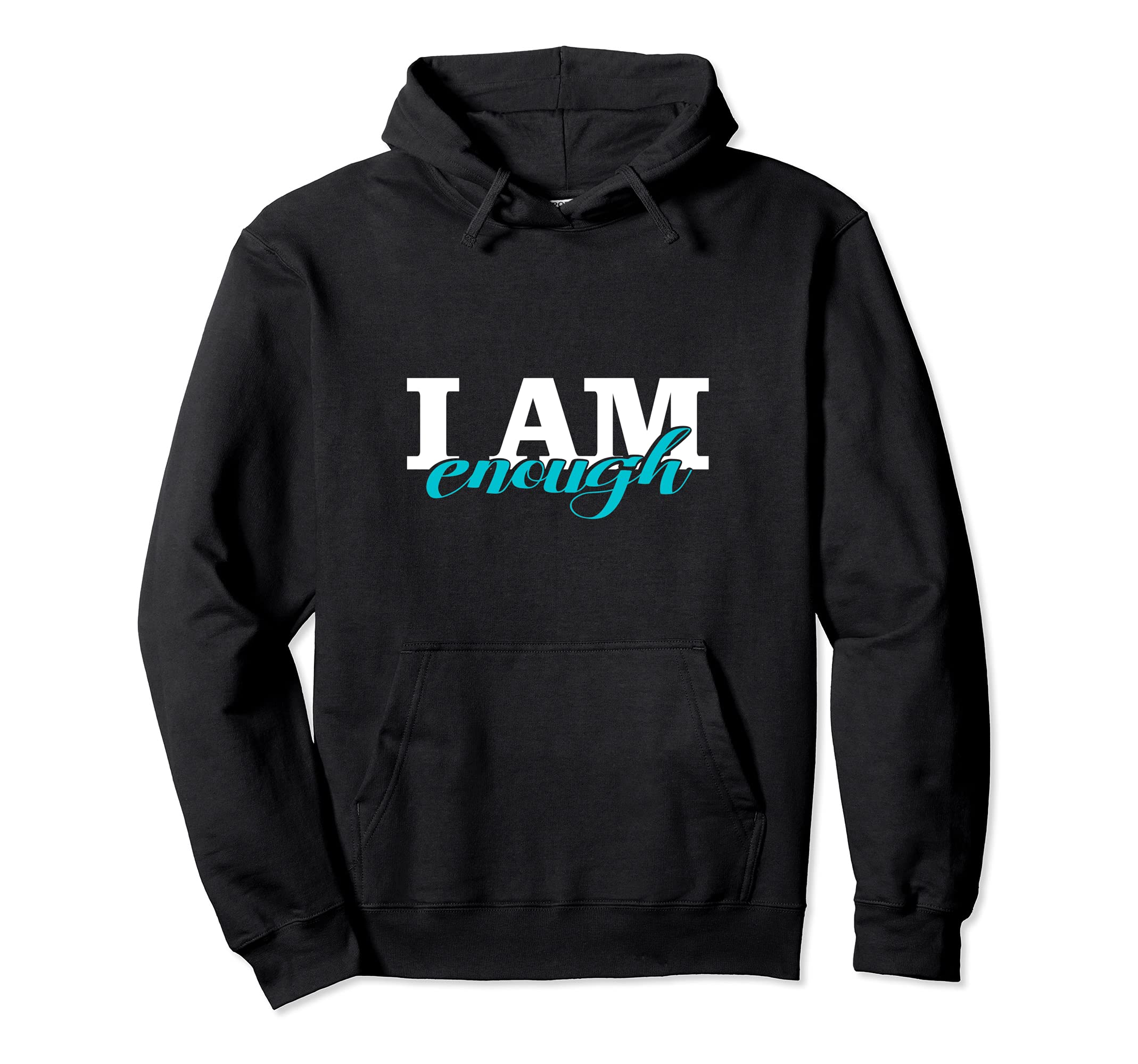 I Am Enough Empowering Confidence Hoodie - Streetwear Style Men Women - T-Shirt, Sweatshirt, Hoodie