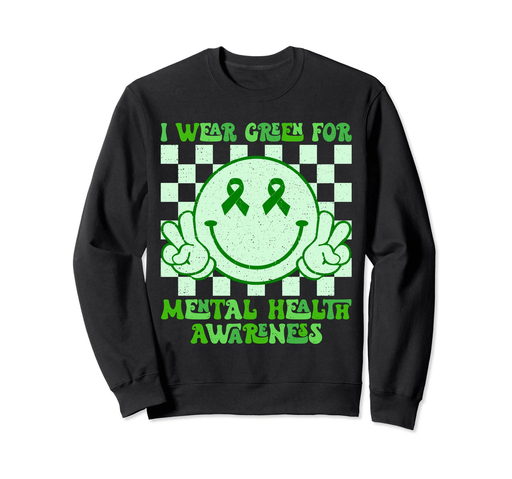 I Wear Green Mental Health Sweatshirt - Casual Everyday Wear Men Women - T-Shirt, Sweatshirt, Hoodie