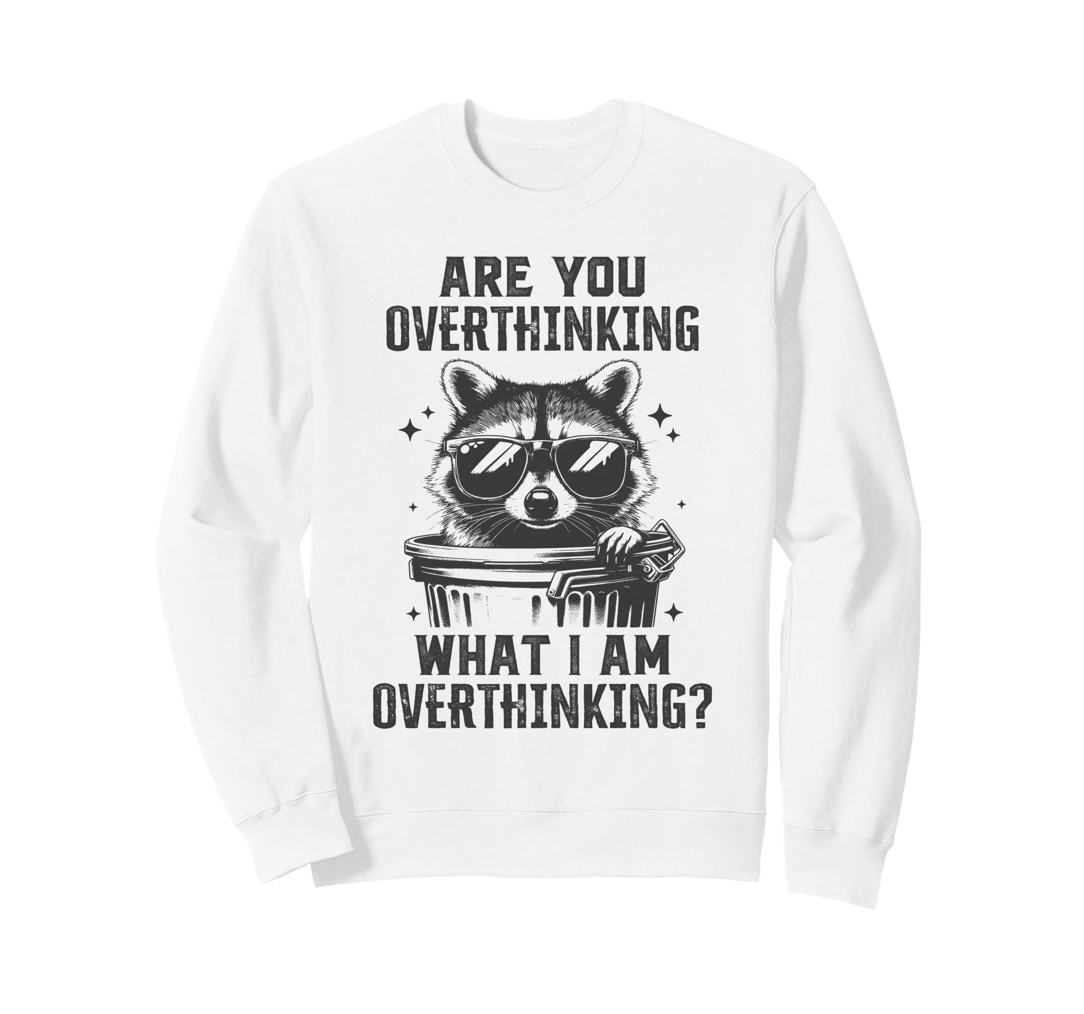 Are You Overthinking What Im Sweatshirt - Streetwear Style Unisex - T-Shirt, Sweatshirt, Hoodie