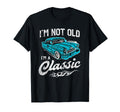 Im Not Old Im Funny 1950S Car Lover T-Shirt - Novelty Apparel Men Women - T-Shirt, Sweatshirt, Hoodie
