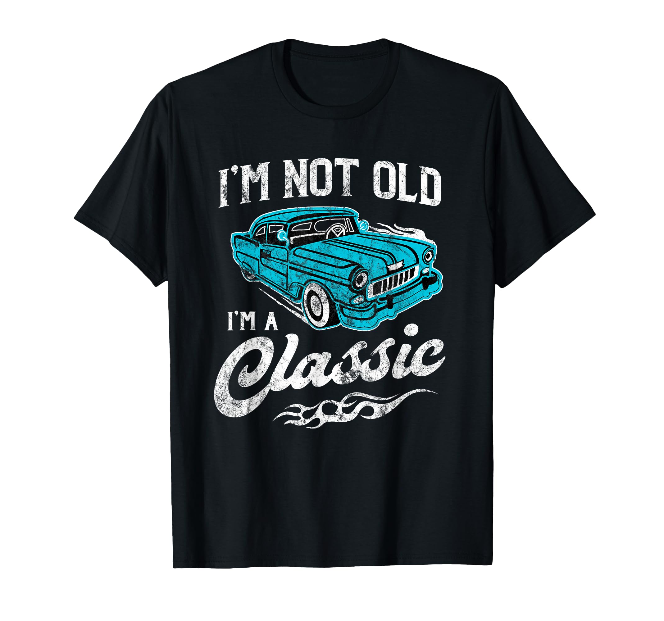 Im Not Old Im Funny 1950S Car Lover T-Shirt - Novelty Apparel Men Women - T-Shirt, Sweatshirt, Hoodie