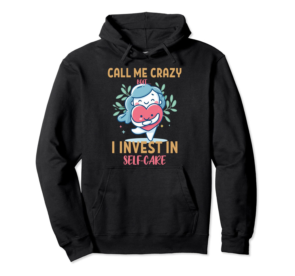Keep Calling Me Crazy But I Invest Hoodie - Novelty Apparel for Adults - T-Shirt, Sweatshirt, Hoodie