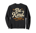 Be Kind Rebel 70S Groovy Sweatshirt - Aesthetic Graphic for Adults - T-Shirt, Sweatshirt, Hoodie