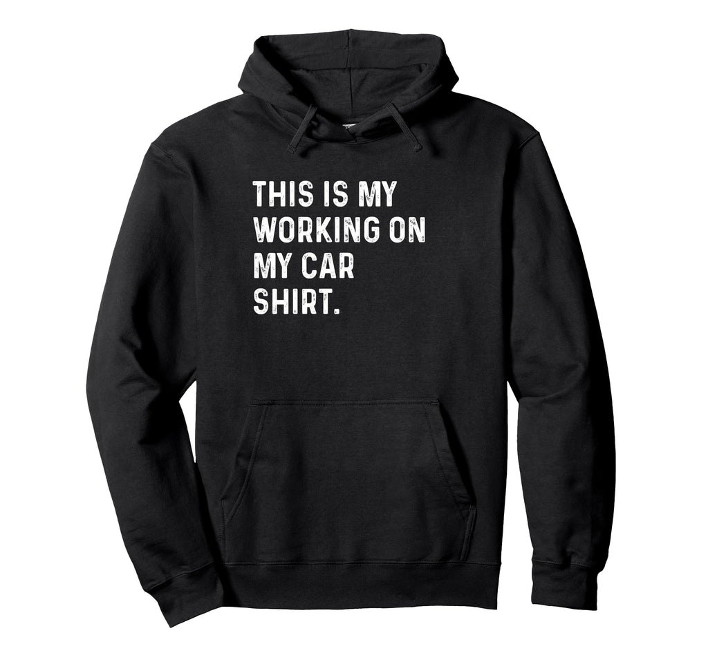 This Is My Working My Car Mechanic Hoodie - Minimalist Print Men Women - T-Shirt, Sweatshirt, Hoodie