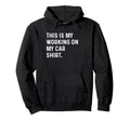 This Is My Working My Car Mechanic Hoodie - Minimalist Print Men Women - T-Shirt, Sweatshirt, Hoodie