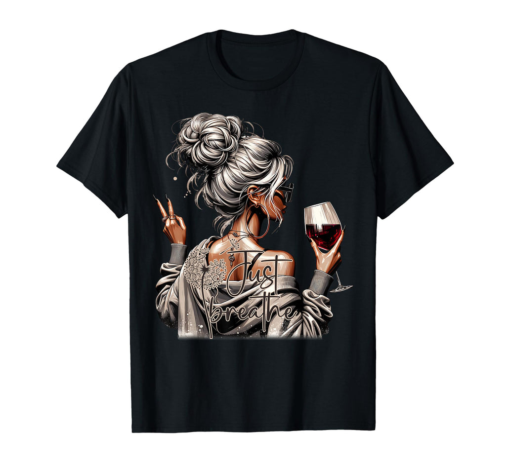 Messy Bun Wine Just Breathe Self Care T-Shirt - Novelty Apparel for Adults - T-Shirt, Sweatshirt, Hoodie