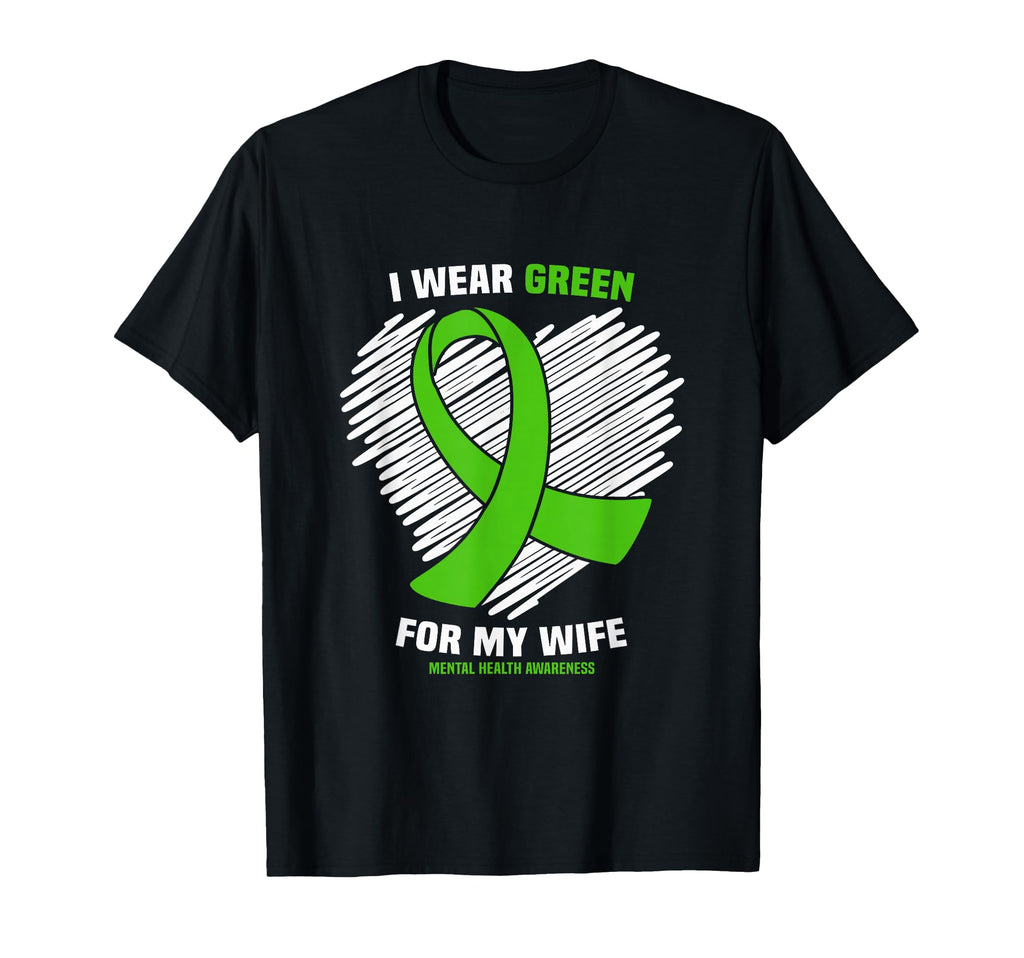 I Wear Green My Wife Mental Health T-Shirt - Minimalist Print Men Women - T-Shirt, Sweatshirt, Hoodie