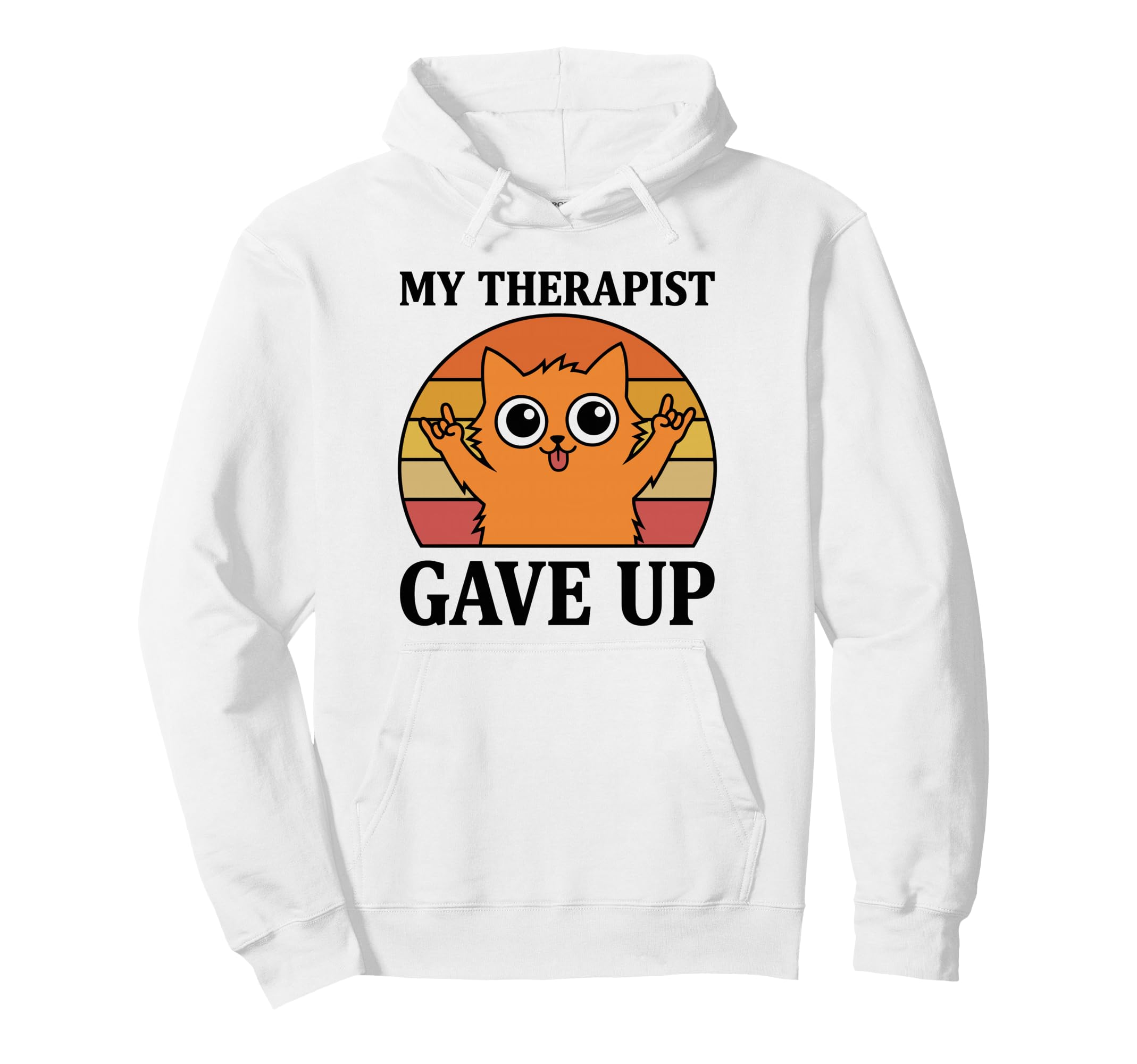My Therapist Gave Up Funny Cat Sunset Hoodie - Graphic Print for Adults - T-Shirt, Sweatshirt, Hoodie