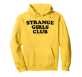 Strange Club Funny Weird Hoodie - Casual Everyday Wear Men Women - T-Shirt, Sweatshirt, Hoodie