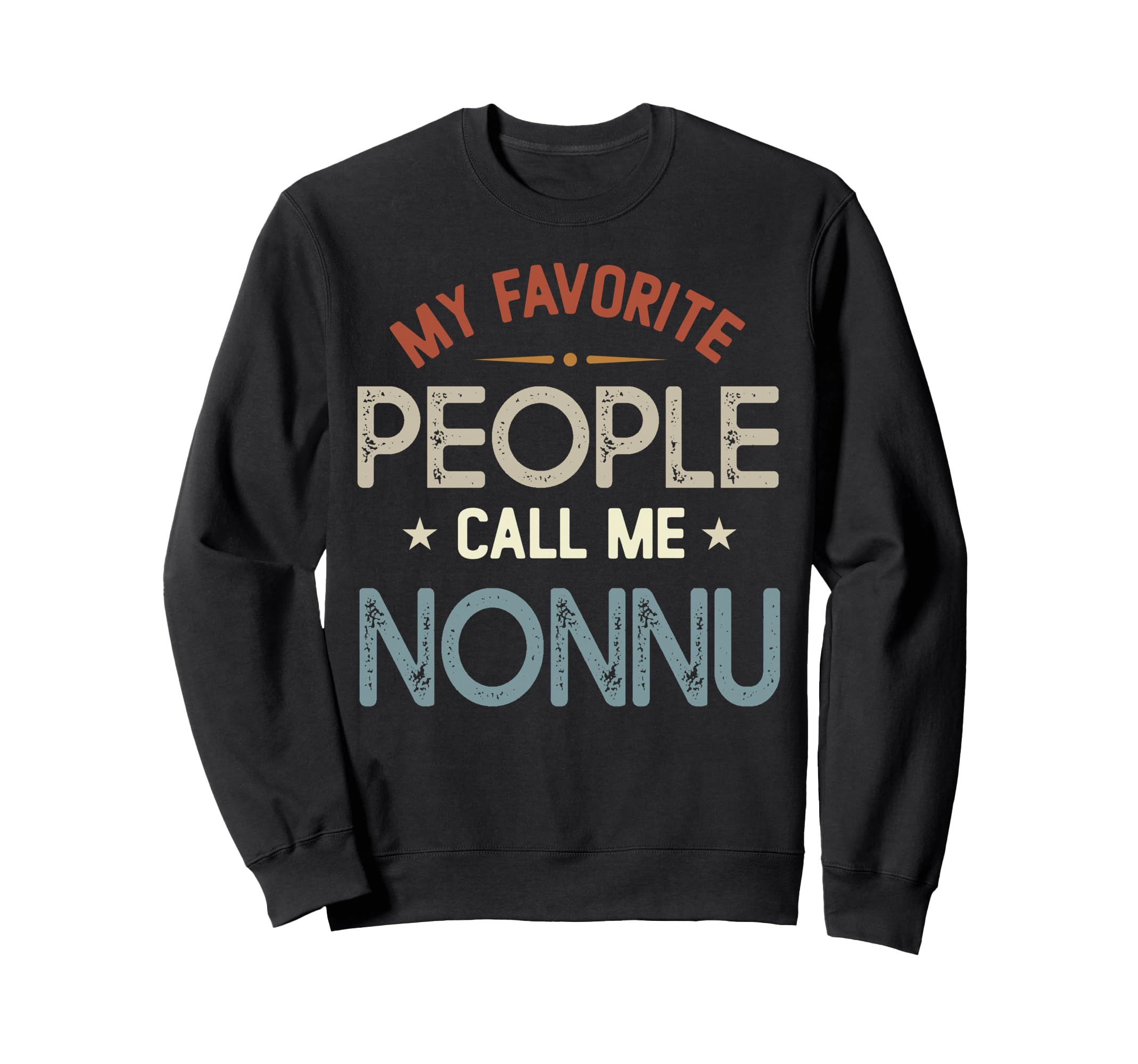 My Favorite People Call Me Nonnu Sweatshirt - Custom Art Print Unisex - T-Shirt, Sweatshirt, Hoodie