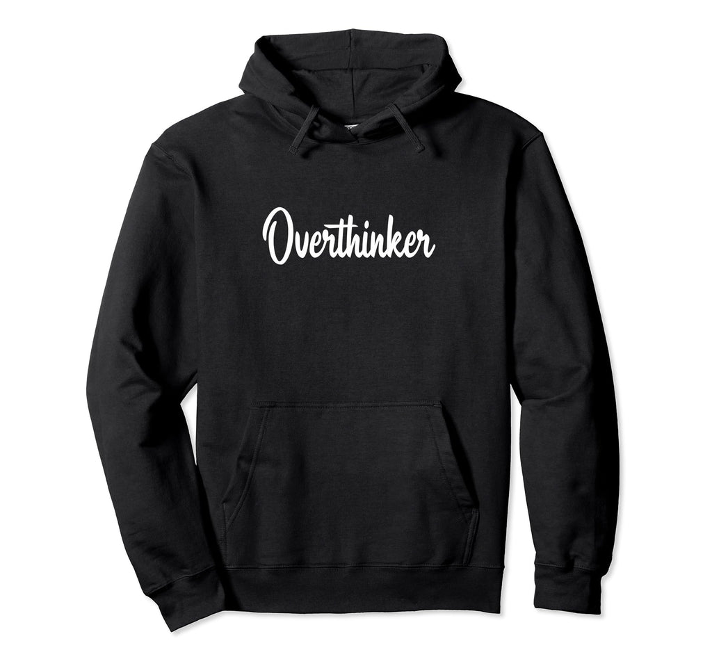 Overthinker Hoodie - Trendy Graphic for Adults - T-Shirt, Sweatshirt, Hoodie