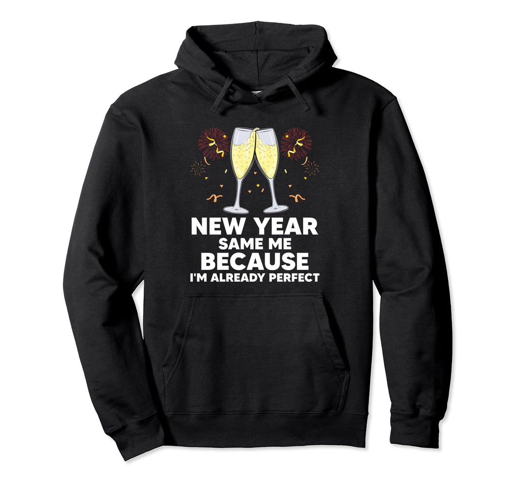 New Year Same Me Self Love Sarcastic Hoodie - Streetwear Style Men Women - T-Shirt, Sweatshirt, Hoodie