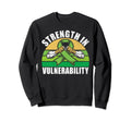 Strength Vulnerability Mental Health Sweatshirt - Trendy Graphic Men Women - T-Shirt, Sweatshirt, Hoodie