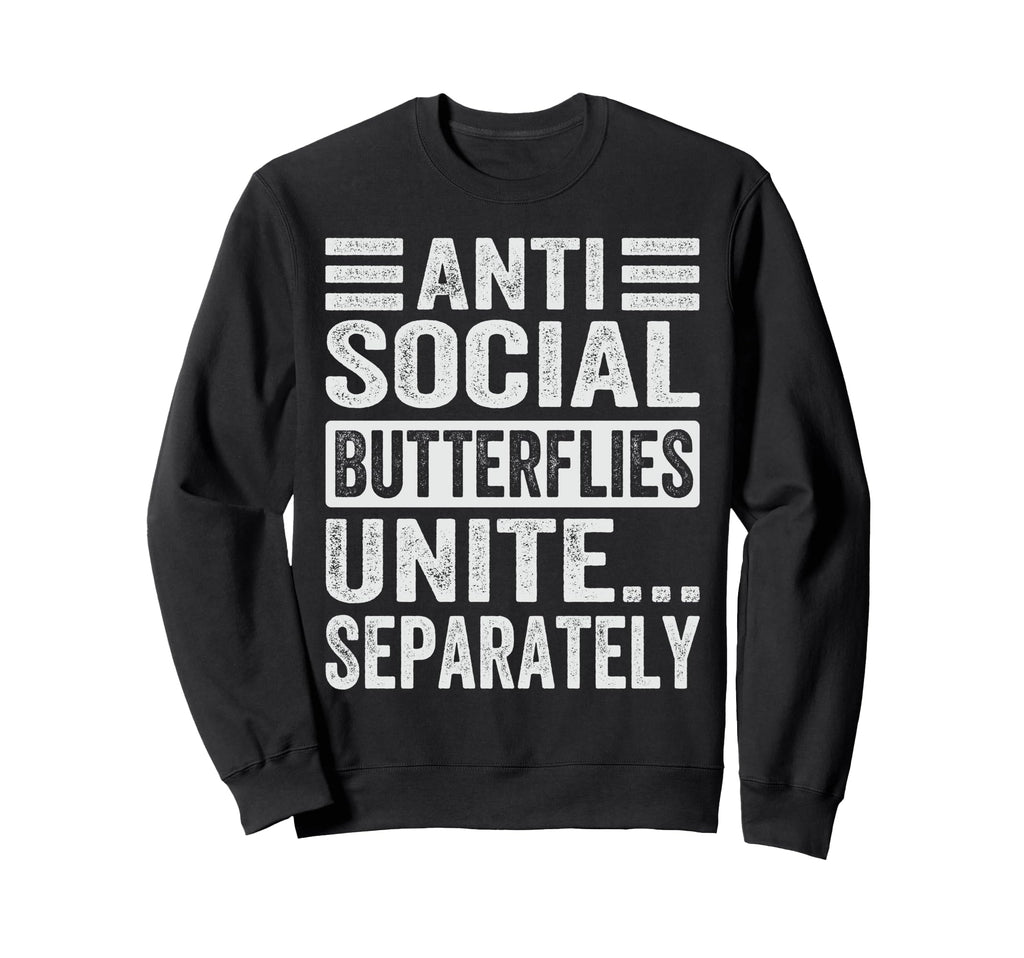 Antisocial Butterflies Unite Sweatshirt - Novelty Apparel Men Women - T-Shirt, Sweatshirt, Hoodie