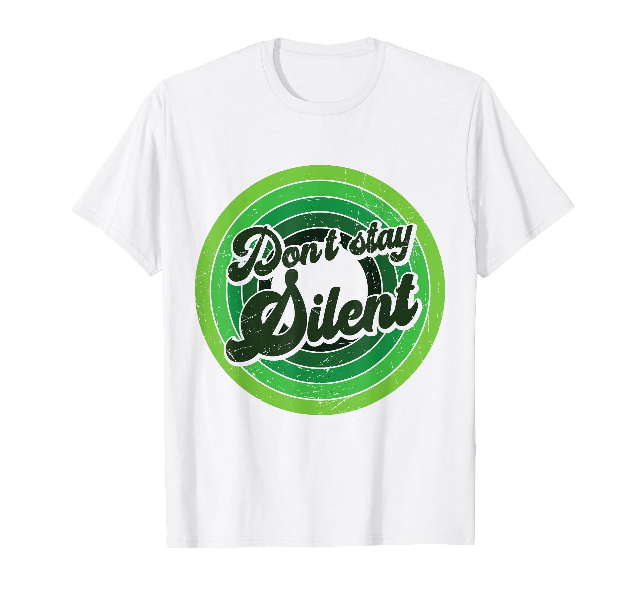 Dont Stay Silent Green Mental Health T-Shirt - Custom Art Print Men Women - T-Shirt, Sweatshirt, Hoodie