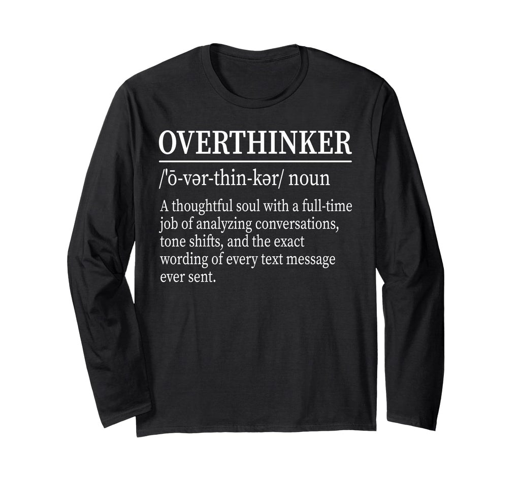 Funny Overthinker Definition T-Shirt - Casual Everyday Wear for Adults - T-Shirt, Sweatshirt, Hoodie
