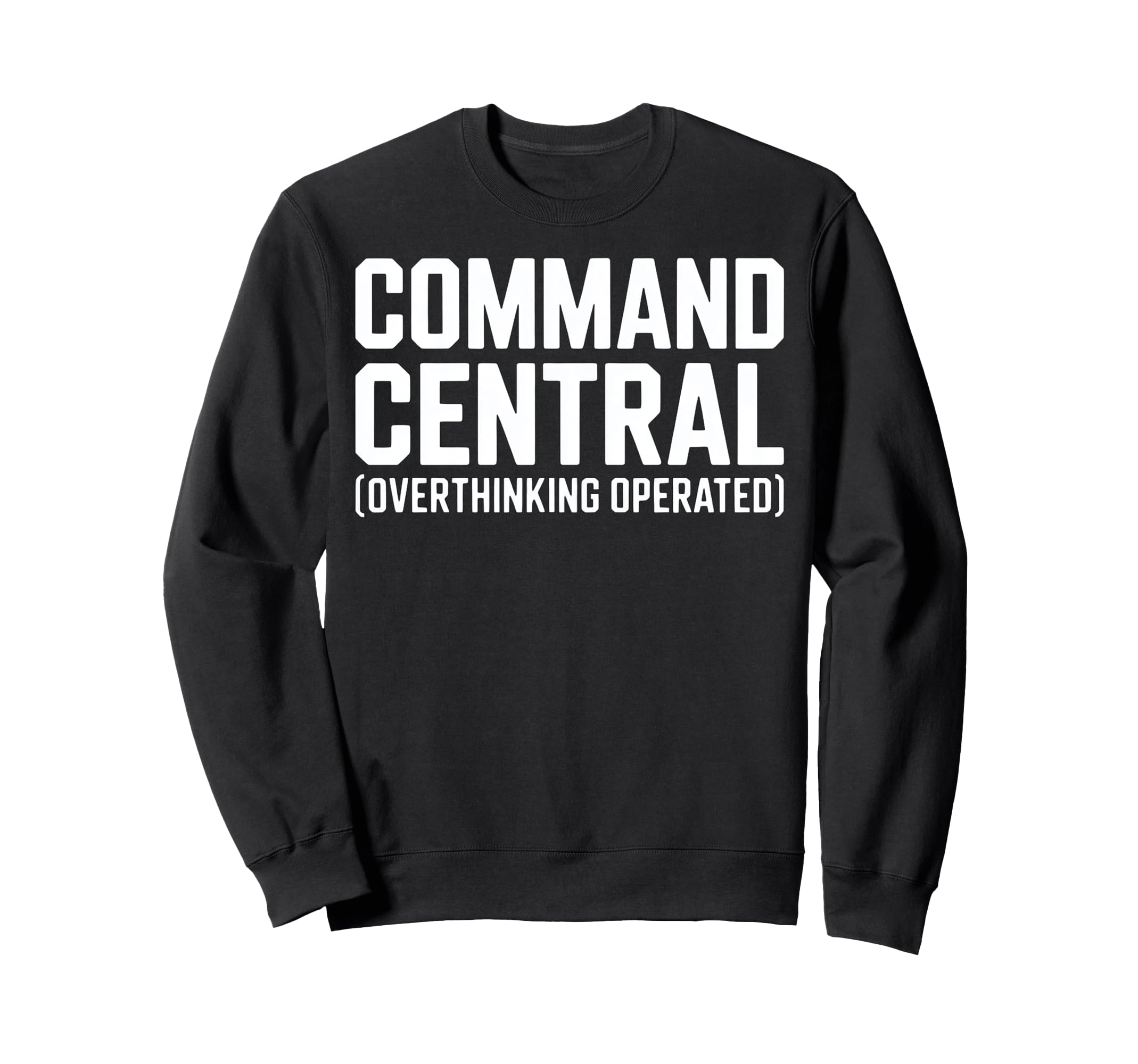 Command Central Overthinking Operated Sweatshirt - Unique Graphic Unisex - T-Shirt, Sweatshirt, Hoodie