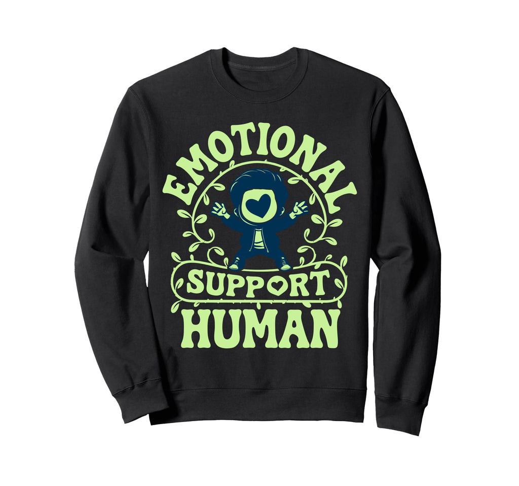 Emotional Support Human Mental Sweatshirt - Streetwear Style Men Women - T-Shirt, Sweatshirt, Hoodie