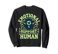 Emotional Support Human Mental Sweatshirt - Streetwear Style Men Women - T-Shirt, Sweatshirt, Hoodie