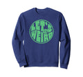 Lets Get Weird Funny 60S Sweatshirt - Streetwear Style Men Women - T-Shirt, Sweatshirt, Hoodie