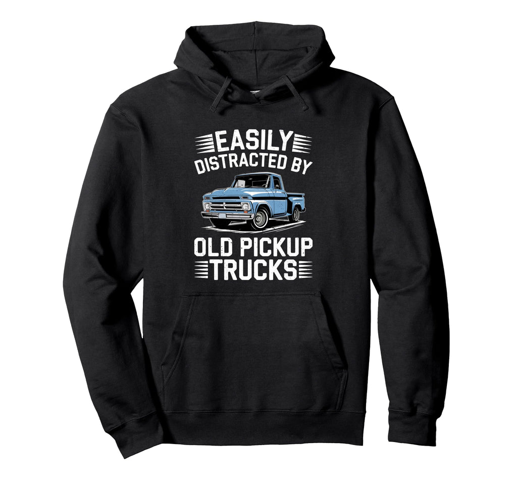 Easily Distracted Old Pickup Hoodie - Casual Everyday Wear for Adults - T-Shirt, Sweatshirt, Hoodie