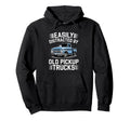 Easily Distracted Old Pickup Hoodie - Casual Everyday Wear for Adults - T-Shirt, Sweatshirt, Hoodie