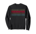 Videographer Funny Layered Text Sweatshirt - Fun Novelty Design Unisex - T-Shirt, Sweatshirt, Hoodie