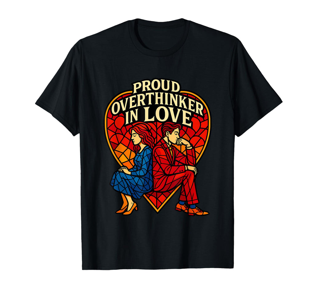 Proud Overthinker Love Stained Heart T-Shirt - Novelty Apparel Men Women - T-Shirt, Sweatshirt, Hoodie
