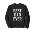 Best Dad Ever Fathers Day Funny Sweatshirt - Minimalist Print Men Women - T-Shirt, Sweatshirt, Hoodie