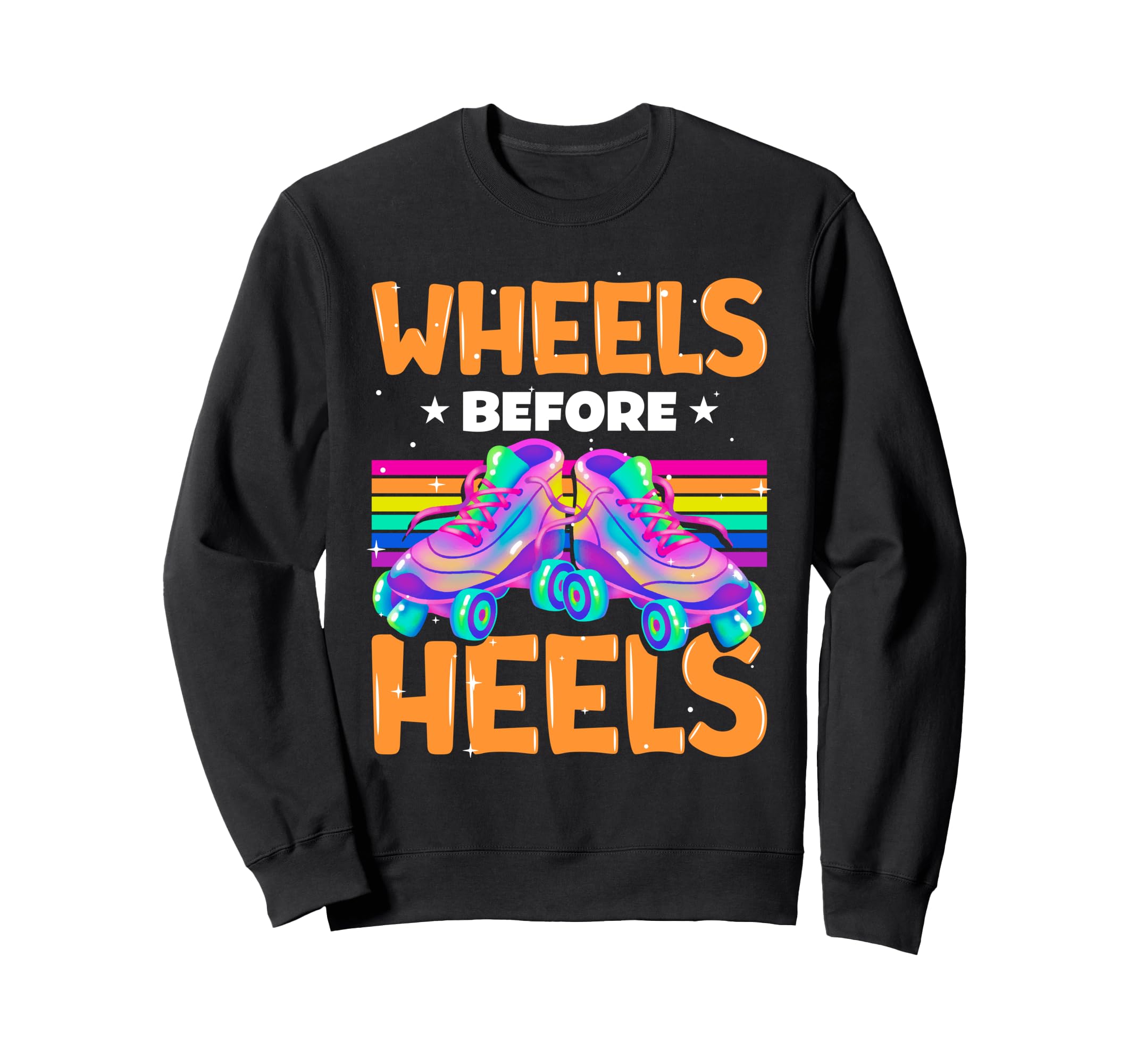 Wheels Before Heels Roller Skate Sweatshirt - Trendy Graphic for Adults - T-Shirt, Sweatshirt, Hoodie