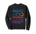 Spectrum Not Deficit Neurology Neuro Sweatshirt - Graphic Print Unisex - T-Shirt, Sweatshirt, Hoodie
