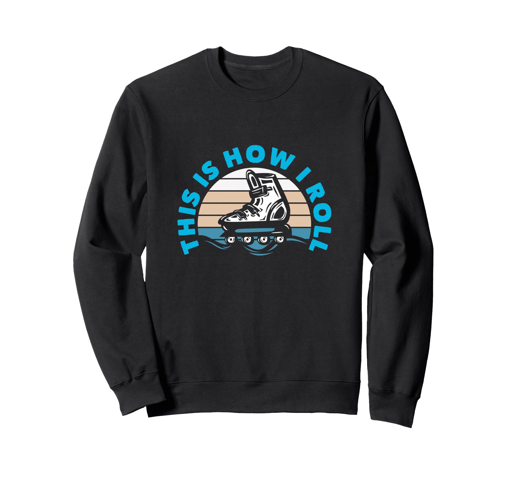 This Is How I Roll Roller Blading Sweatshirt - Aesthetic Graphic Men Women - T-Shirt, Sweatshirt, Hoodie
