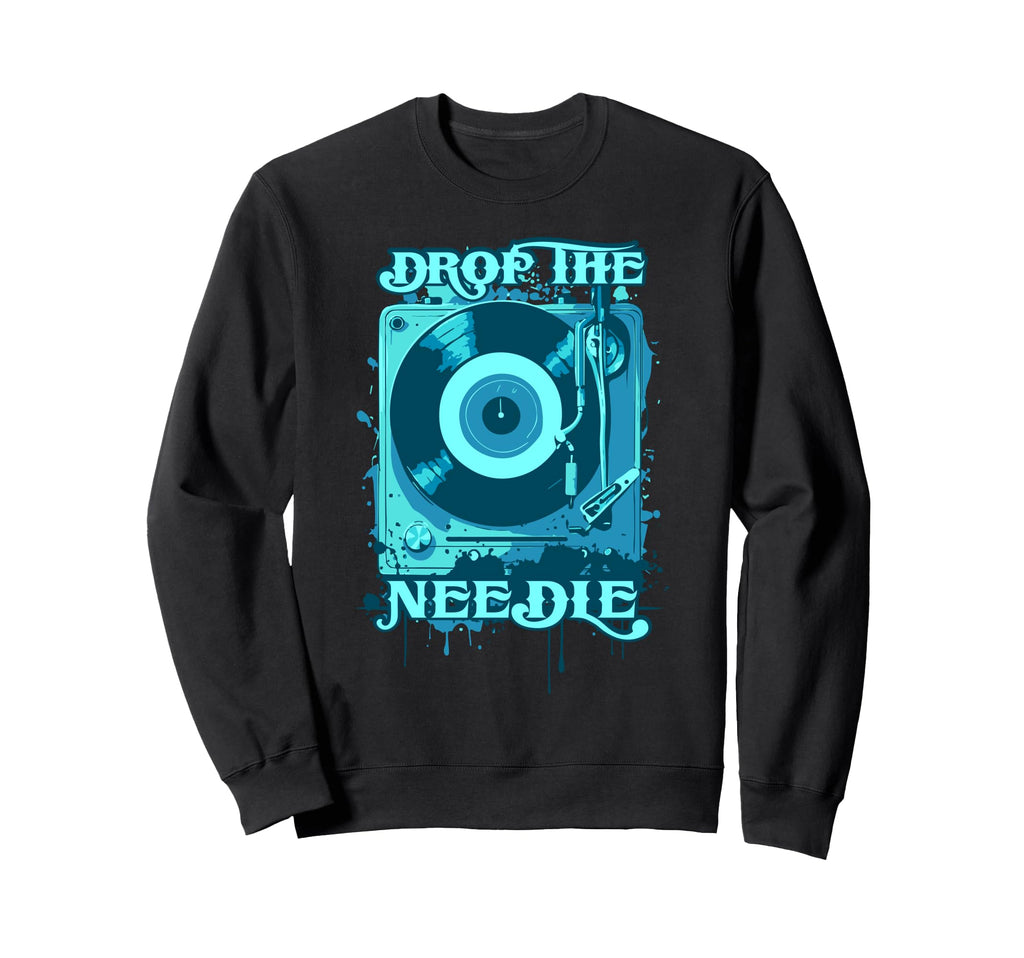 Drop Needle Record Player Sweatshirt - Casual Everyday Wear Unisex - T-Shirt, Sweatshirt, Hoodie