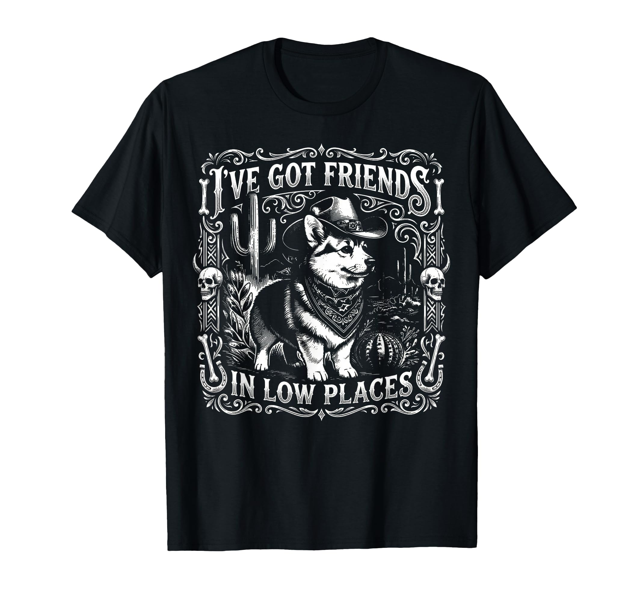 Funny Western Dog Ive Got Friends Low T-Shirt - Fun Novelty Design Unisex - T-Shirt, Sweatshirt, Hoodie