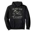 Im Not Old Im Motorbike Birthday Hoodie - Novelty Apparel Men Women - T-Shirt, Sweatshirt, Hoodie