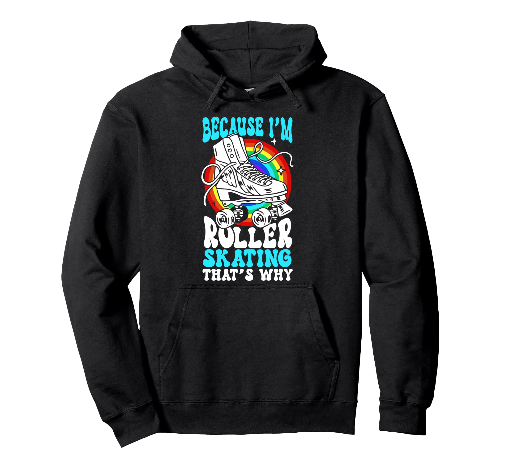 Roller Skating Skate 1970S Because Im Hoodie - Custom Art Print Men Women - T-Shirt, Sweatshirt, Hoodie