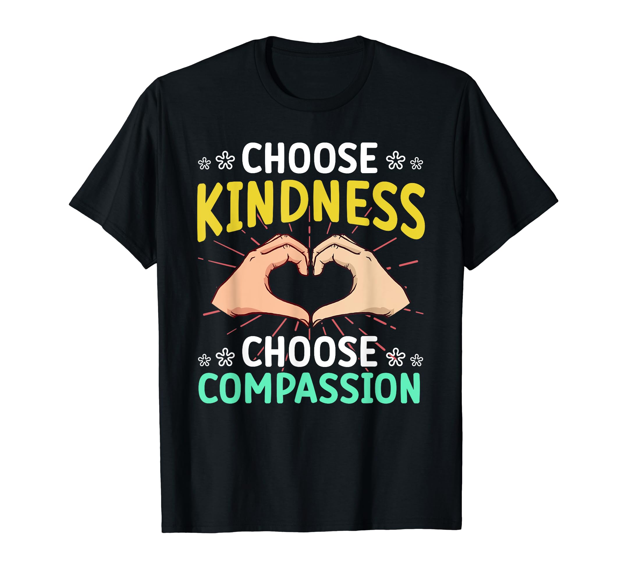 Choose Kindness Choose Compassion T-Shirt - Fun Novelty Design Men Women - T-Shirt, Sweatshirt, Hoodie