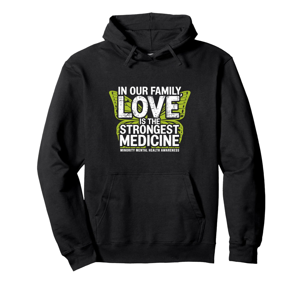Love Strongest Medicine Minority Mental Hoodie - Trendy Graphic Men Women - T-Shirt, Sweatshirt, Hoodie