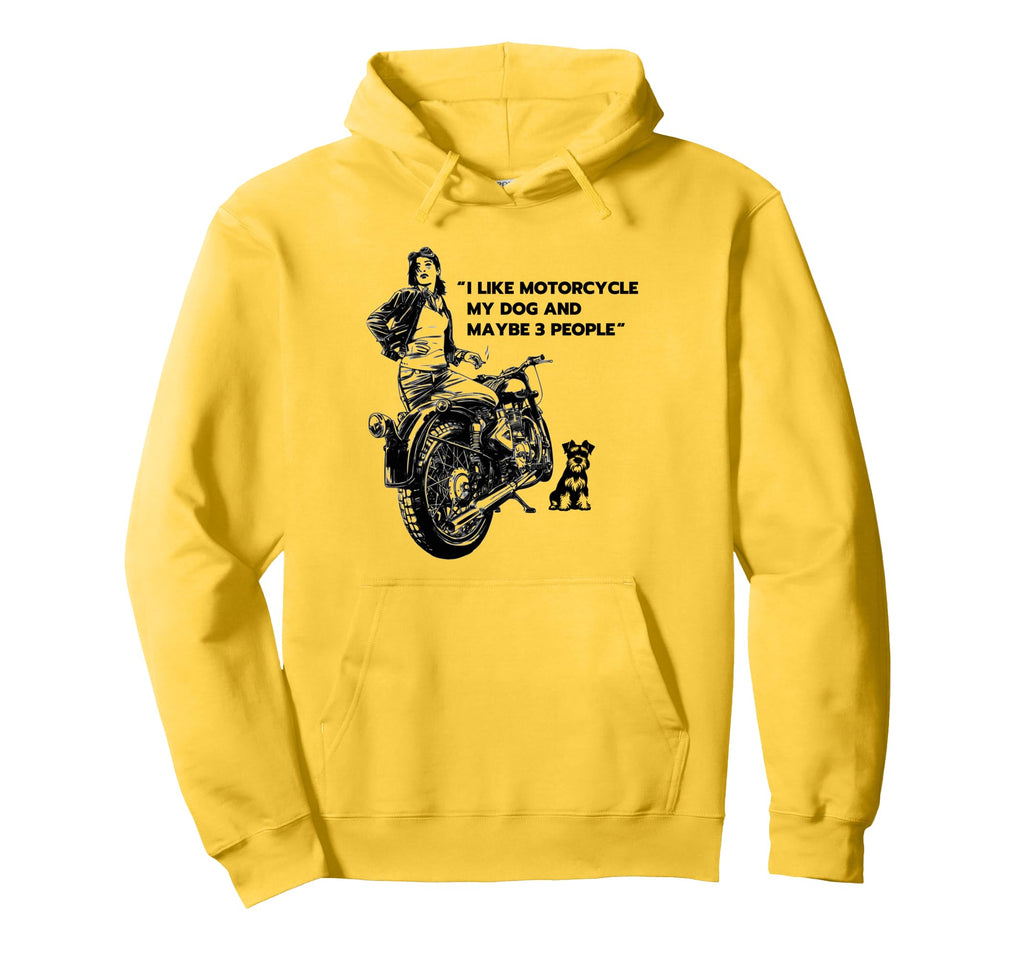 I Like My Motorcycle My Dog And Maybe 3 Hoodie - Novelty Apparel Unisex - T-Shirt, Sweatshirt, Hoodie